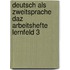 Deutsch als Zweitsprache DaZ Arbeitshefte Lernfeld 3