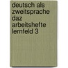 Deutsch als Zweitsprache DaZ Arbeitshefte Lernfeld 3 door Günther Koch