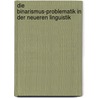 Die Binarismus-Problematik in der neueren Linguistik by Gert Henrici