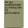 Die Gro Stadtthematik Zu Anfang Des 20. Jahrhunderts door Katrin O