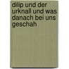 Dilip und der Urknall und was danach bei uns geschah door Salah: Naoura