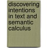 Discovering Intentions in Text and Semantic Calculus by Marta Tatu