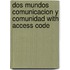 Dos Mundos Comunicacion y Comunidad with access code