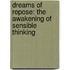 Dreams Of Repose: The Awakening Of Sensible Thinking