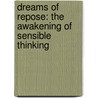 Dreams Of Repose: The Awakening Of Sensible Thinking door Ryan Scott Lindner