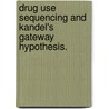 Drug Use Sequencing And Kandel's Gateway Hypothesis. door John Matthew Reid