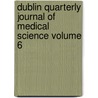 Dublin Quarterly Journal of Medical Science Volume 6 door Unknown Author