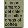 El Poso Amargo Del Cafe / The Bitter Dregs Of Coffee by MaríA. Menéndez-Ponte