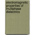 Electromagnetic Properties Of Multiphase Dielectrics