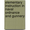 Elementary Instruction in Naval Ordnance and Gunnery door James Harmon Ward