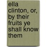 Ella Clinton, Or, by Their Fruits Ye Shall Know Them door Martha Finley
