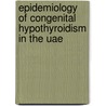 Epidemiology Of Congenital Hypothyroidism In The Uae by Rim Zayed
