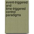 Event-Triggered And Time-Triggered Control Paradigms