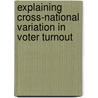 Explaining Cross-National Variation in Voter Turnout by Een Arild