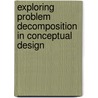 Exploring Problem Decomposition in Conceptual Design door Lassi Liikkanen
