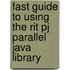 Fast Guide To Using The Rit Pj Parallel Java Library