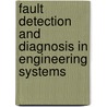 Fault Detection and Diagnosis in Engineering Systems by Janos Gertler