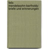 Felix Mendelssohn-Bartholdy: Briefe Und Erinnerungen by Ferdinand Hiller
