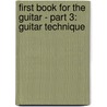 First Book for the Guitar - Part 3: Guitar Technique door Noad Frederick
