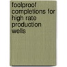 Foolproof Completions for High Rate Production Wells door Slavko Tosic