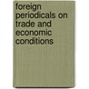 Foreign Periodicals on Trade and Economic Conditions door United States Bureau of Commerce