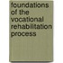 Foundations Of The Vocational Rehabilitation Process
