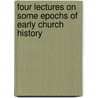 Four Lectures on Some Epochs of Early Church History by Merivale Charles 1808-1893