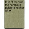 Fruit of the Vine: The Complete Guide to Kosher Wine door Maurie Rosenberg