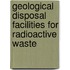 Geological Disposal Facilities for Radioactive Waste