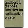 Geological Disposal Facilities for Radioactive Waste by International Atomic Energy Agency