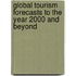 Global Tourism Forecasts To The Year 2000 And Beyond