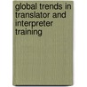 Global Trends In Translator And Interpreter Training by Severine Hubscher-Davidson