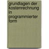 Grundlagen Der Kostenrechnung in Programmierter Form door Christoph Oltmanns
