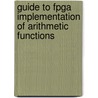 Guide To Fpga Implementation Of Arithmetic Functions by Enrique Canto