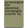 Gynecological and Obstetrical Monographs (Volume 10) door General Books