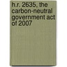 H.R. 2635, the Carbon-Neutral Government Act of 2007 by United States Congressional House