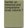 Hamlet; An Historical and Comparative Study Volume 7 by Elmer Edgar Stoll