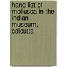 Hand List of Mollusca in the Indian Museum, Calcutta door Geoffrey Nevill