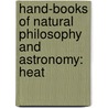 Hand-Books of Natural Philosophy and Astronomy: Heat door George Carey Foster
