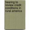 Hearing to Review Credit Conditions in Rural America door United States Congressional House