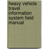 Heavy Vehicle Travel Information System Field Manual door United States Government