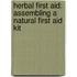 Herbal First Aid: Assembling A Natural First Aid Kit