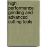High Performance Grinding and Advanced Cutting Tools door Michael P. Hitchiner