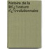 Histoire De La Littï¿½Rature Rï¿½Volutionnaire