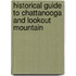Historical Guide to Chattanooga and Lookout Mountain