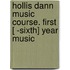 Hollis Dann Music Course. First [ -Sixth] Year Music