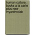 Human Culture, Books a la Carte Plus New Myanthrolab