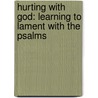 Hurting With God: Learning To Lament With The Psalms door Glenn Pemberton