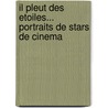 Il Pleut Des Etoiles... Portraits De Stars De Cinema by _ Collectif
