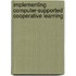 Implementing Computer-Supported Cooperative Learning